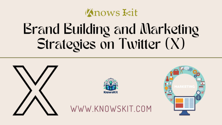 Brand Building and Marketing Strategies on Twitter (X)